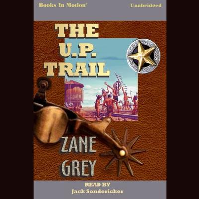 The U. P. Trail Audiobook, by Zane Grey