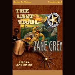 The Last Trail Audiobook, by Zane Grey