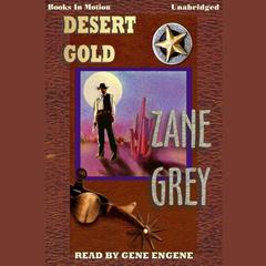 Desert Gold Audiobook, by Zane Grey