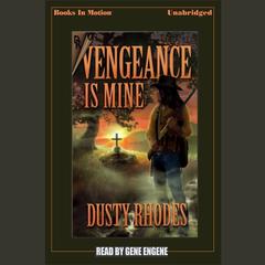 Vengeance is Mine Audiobook, by Dusty Rhodes