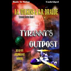 Tyrannys Outpost Audiobook, by J.A. Wilkins