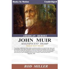 John Muir, Magnificent Tramp Audiobook, by Rod Miller