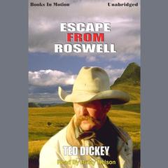Escape from Roswell Audiobook, by Ted Dickey
