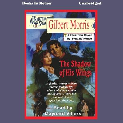The Shadow of his Wings Audiobook, by Gilbert Morris