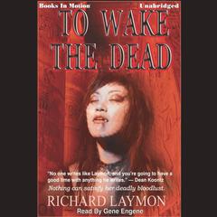 To Wake the Dead Audiobook, by Richard Laymon