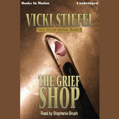 The Grief Shop Audiobook, by Vicki Stiefel