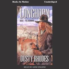 Longhorn, The Beginning Audiobook, by Dusty Rhodes