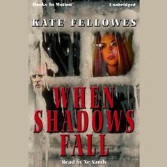 When Shadows Fall Audiobook, by Kate Fellowes