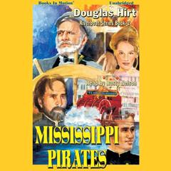 Mississippi Pirates Audiobook, by Douglas Hirt