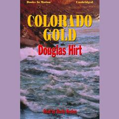 Colorado Gold Audiobook, by Douglas Hirt