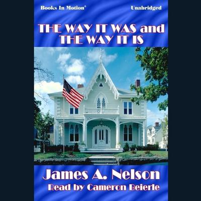 The Way It Was And The Way It Is Audiobook, by James A. Nelson