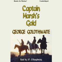 Captain Marshs Gold Audiobook, by George Goldthwaite