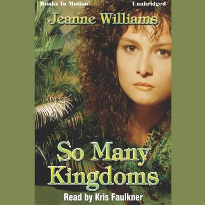 So Many Kingdoms Audiobook, by Jeanne Williams