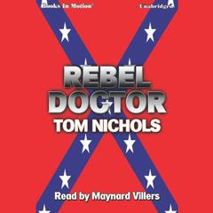 Rebel Doctor Audiobook, by Tom P Nichols