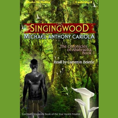 The Singingwood Audiobook, by Michael Anthony Cariola