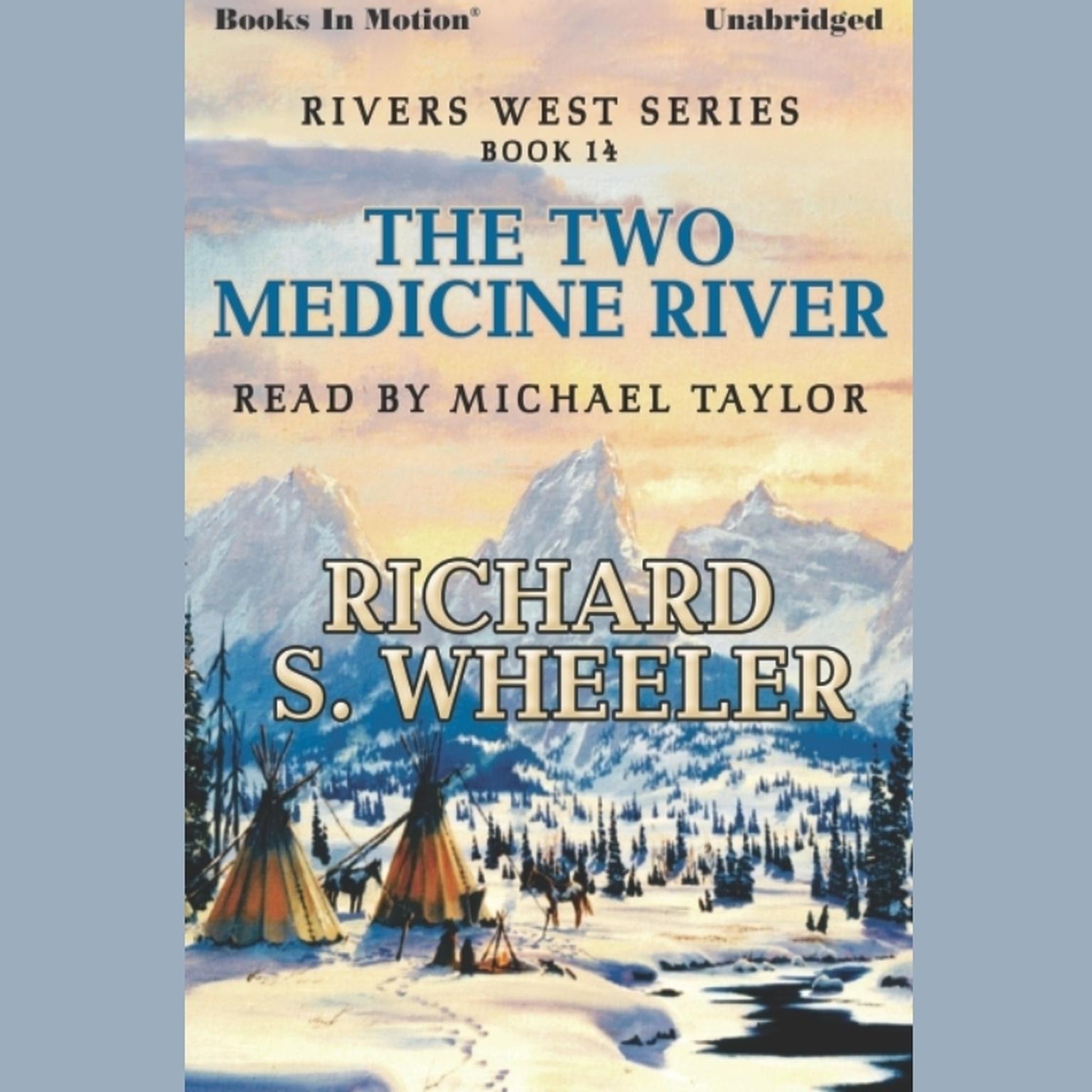 The Two Medicine River Audiobook, by Richard S. Wheeler