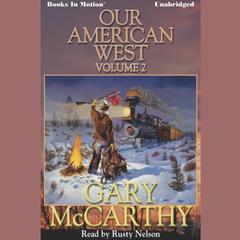 Our American West -2 Audiobook, by Gary McCarthy