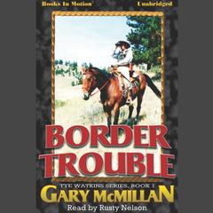 Border Trouble Audiobook, by Gary McCarthy