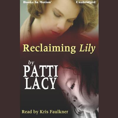 Reclaiming Lily Audiobook, by Patti Lacy