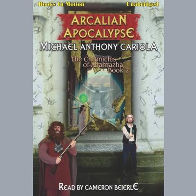 Arcalian Apocalypse Audiobook, by Michael Anthony Cariola