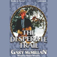 The Desperate Trail Audiobook, by Gary McMillan