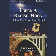Under A Raging Moon Audiobook, by Frank Zafiro