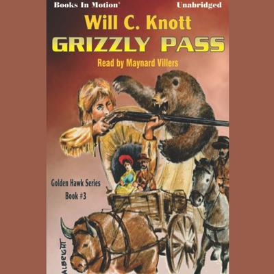 Grizzly Pass Audiobook, by Will C Knott