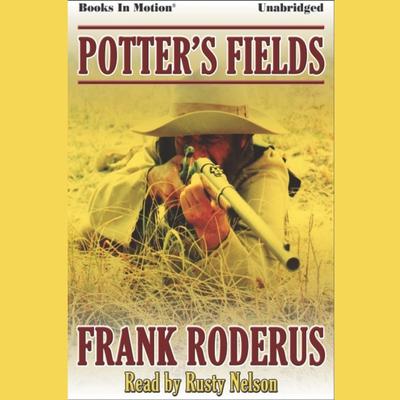 Potter's Fields Audiobook, by Frank Roderus