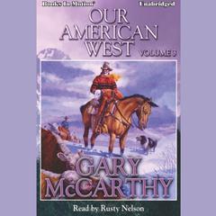 Our American West -3 Audiobook, by Gary McCarthy