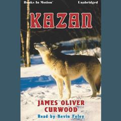Kazan Audiobook, by James Oliver Curwood