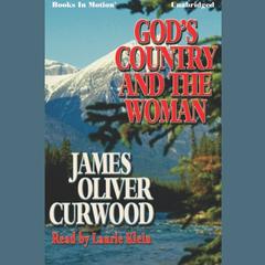 God's Country and the Woman Audiobook, by James Oliver Curwood