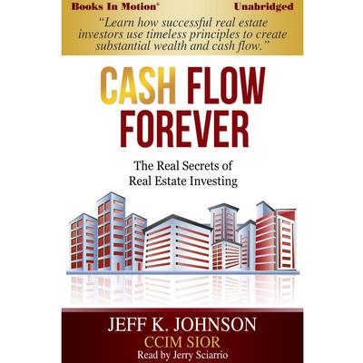 Cash Flow Forever! Audiobook, by Jeff K Johnson