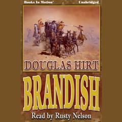 Brandish Audiobook, by Douglas Hirt