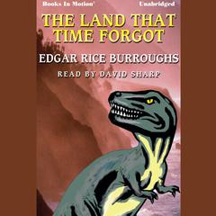 The Land that Time Forgot Audiobook, by Edgar Rice Burroughs