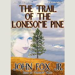 The Trail of the Lonesome Pine Audiobook, by John  Fox