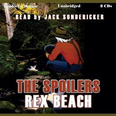 The Spoilers Audiobook, by Rex Beach