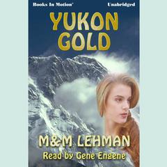 Yukon Gold Audiobook, by M & M Lehman
