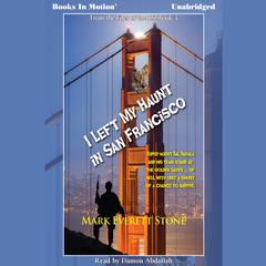 I Left My Haunt in San Francisco Audiobook, by Mark Everett Stone