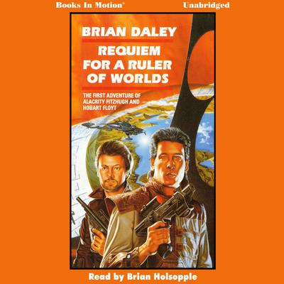 Requiem for a Ruler of Worlds Audiobook, by Brian Daley