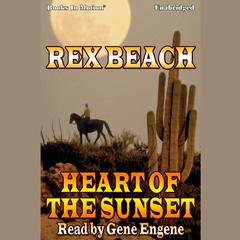 Heart of The Sunset Audiobook, by Rex Beach