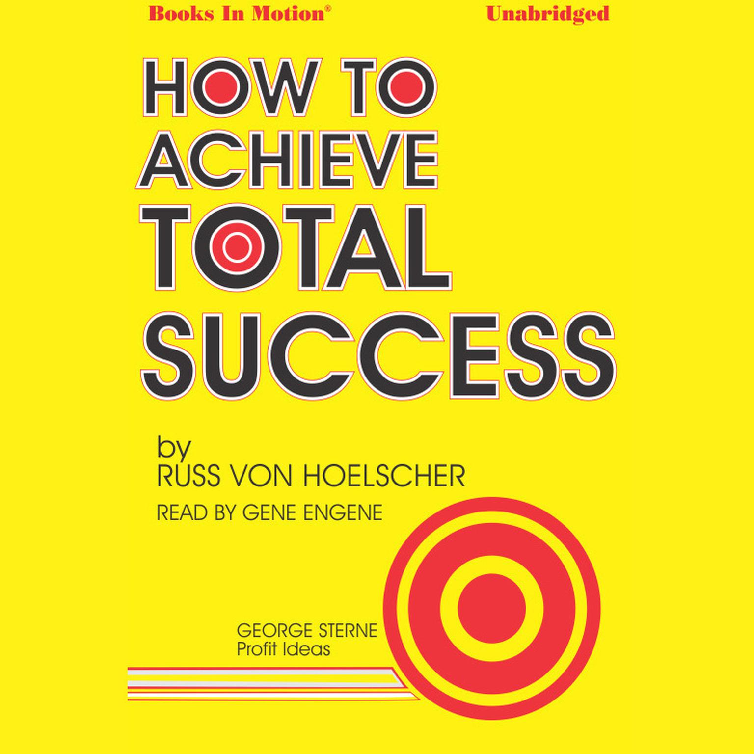 How To Achieve Total Success Audiobook, by Russ Von Hoelscher