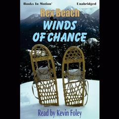 The Winds of Chance Audiobook, by Rex Beach