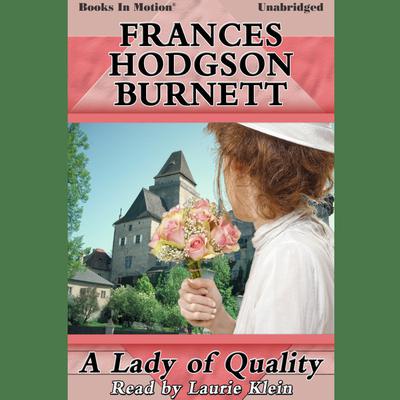 A Lady of Quality Audiobook, by Frances Hodgson Burnett