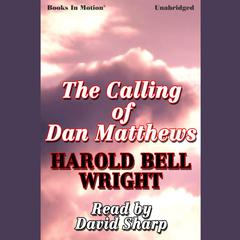 The Calling of Dan Matthews Audiobook, by 