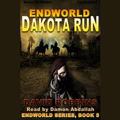 Endworld: Dakota Run Audiobook, by David Robbins