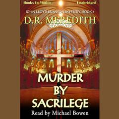 Murder By Sacrilege Audiobook, by D.R. Meredith