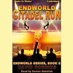 Endworld: Citadel Run Audiobook, by David Robbins