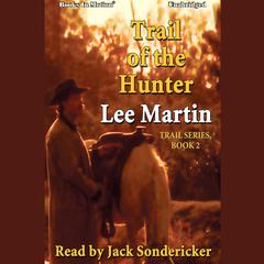 Trail of the Hunter Audiobook, by Lee Martin