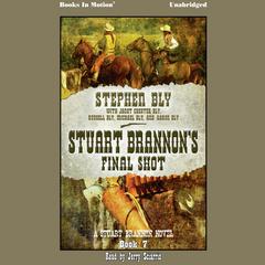 Stuart Brannons Final Shot Audiobook, by Stephen Bly