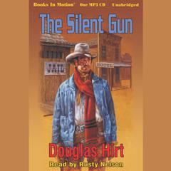 The Silent Gun Audiobook, by Douglas Hirt